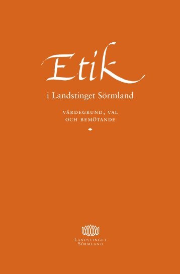 Etik i Landstinget SÃ¶rmland - vÃ¤rdegrund, val och bemÃ¶tande (pdf ...