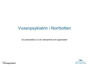 Presentation av vuxenpsykiatrin i Norrbotten - Norrbottens lÃ¤ns ...