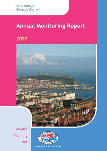 Annual Monitoring Report 2007(6.6MB) - Scarborough Borough ...