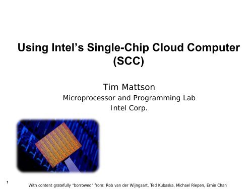 Using Intel’s Single-Chip Cloud Computer (SCC) - Intel, Mattson, Tutorial
