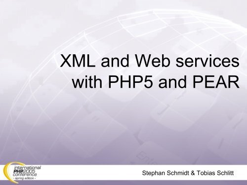 XML and Web services with PHP5 and PEAR - PHP Application Tools