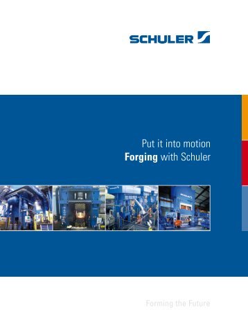 Put it into motion Forging with Schuler - Schuler AG