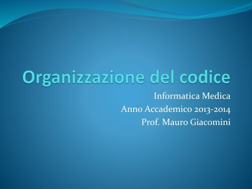 Informatica Medica Anno Accademico 2013-2014 Prof. Mauro Giacomini