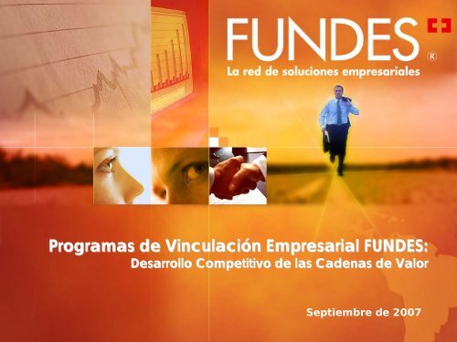 Programas de VinculaciÃ³n Empresarial FUNDES: Desarrollo ... - SELA