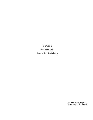 SLACKERS written by David H. Steinberg FIRST REVISION January ...