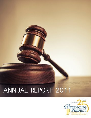 ANNUAL REPORT 2011 - The Sentencing Project