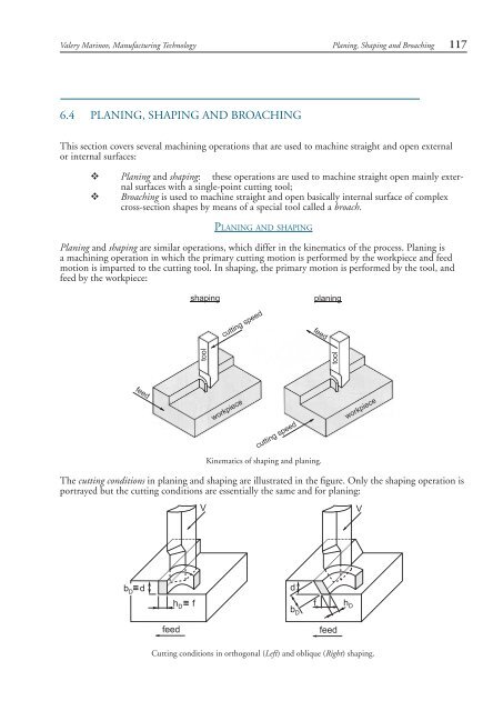 What is the main advantage of broaching over the shaping process?