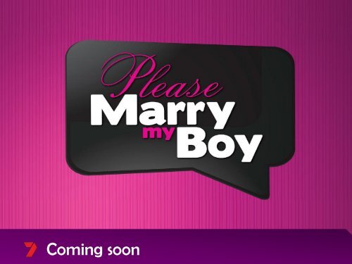Please Marry My Boy Press Kit 2013 - Seven West Media