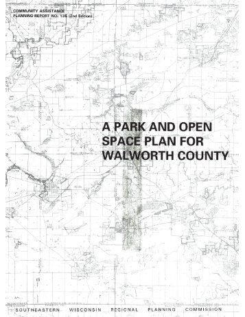 A Park and Open Space Plan for Walworth County - Southeastern ...