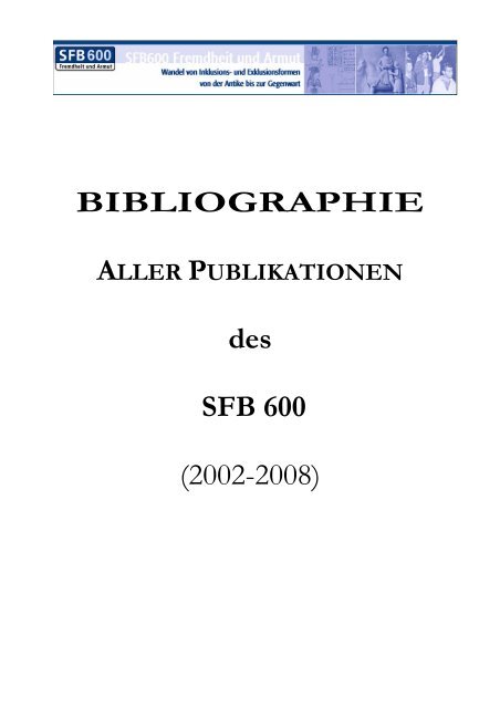 BIBLIOGRAPHIE des SFB 600 (2002-2008) - Fremdheit und Armut ...
