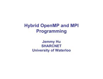 Hybrid OpenMP and MPI Programming - SHARCNet