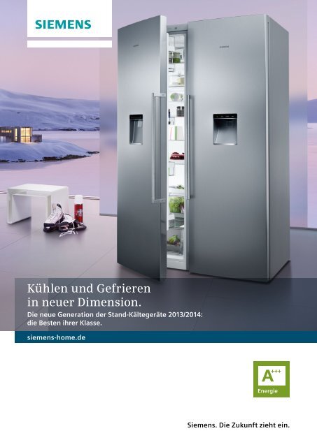 Kühlen und Gefrieren in neuer Dimension. - Siemens