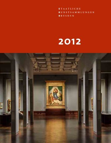 Jahresbericht 2012 - Staatliche Kunstsammlungen Dresden