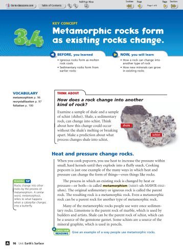 Metamorphic rocks form as existing rocks change.