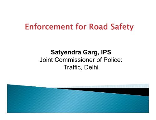 Mr. Satyendra Garg JCP (Traffic), New Delhi, India - IRF India chapter