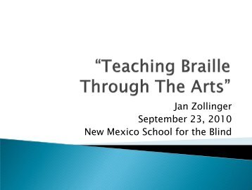 Teaching Braille Through the Arts (PDF) - New Mexico School for ...