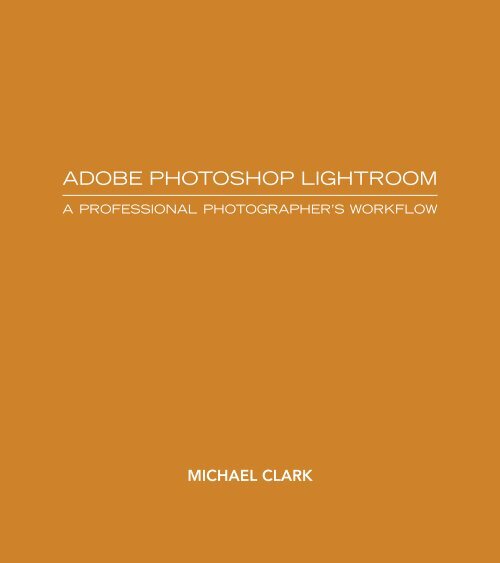 Adobe Photoshop Lightroom: A Professional ... - Michael Clark