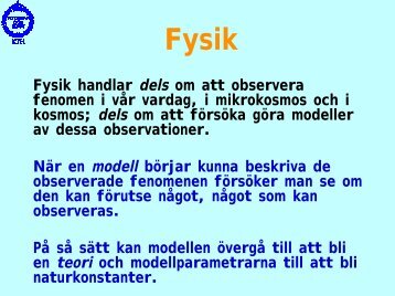 Fysik handlar dels om att observera fenomen i vÃ¥r vardag, i ...