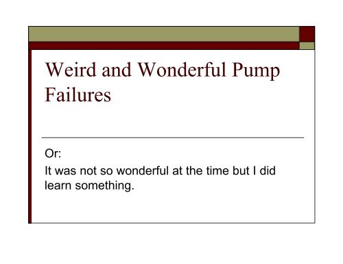 Weird and Wonderful Pump Failures - Calgary Pump Symposium