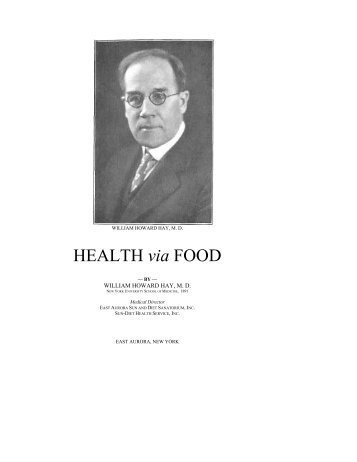 Hay, William Howard., M.D. Health via Food. - Soil and Health Library