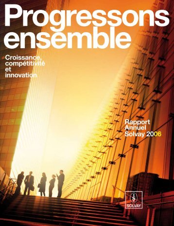 Croissance, compÃ©titivitÃ© et innovation Rapport Annuel Solvay 2006