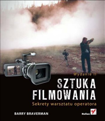 Sztuka filmowania. Sekrety warsztatu operatora ... - Czytelnia - Helion