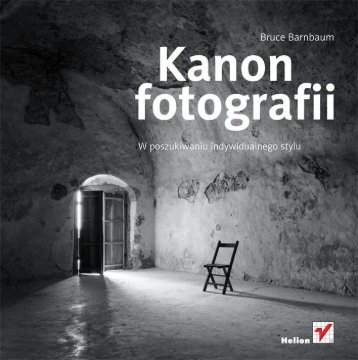 Kanon fotografii. W poszukiwaniu indywidualnego stylu - Helion