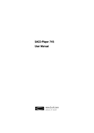 SACD-Player 745 Player 745 Player 745 User Manual ... - Soulution