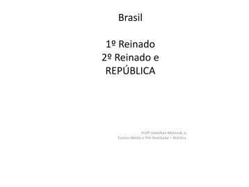 Brasil 1º Reinado 2º Reinado e REPÚBLICA - Curso e Colégio Acesso