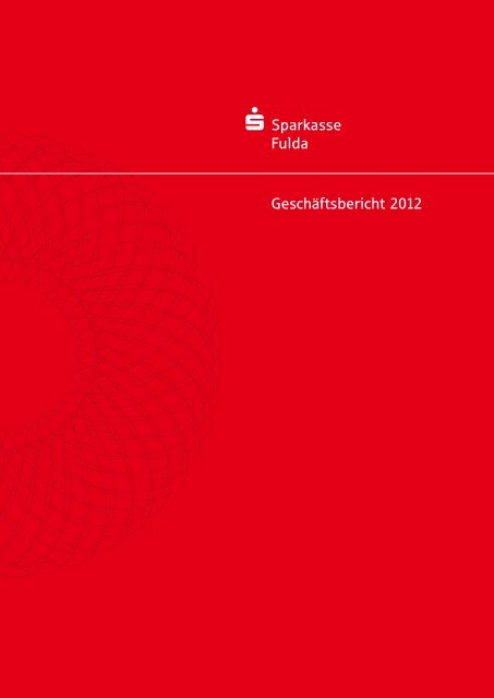 Geschäftsbericht 2012 - Sparkasse Fulda