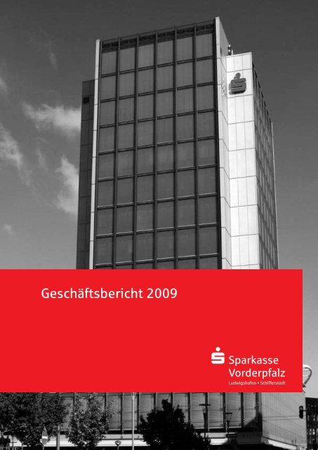 GeschÃ¤ftsbericht 2009 - Sparkasse Vorderpfalz Ludwigshafen a. Rh.