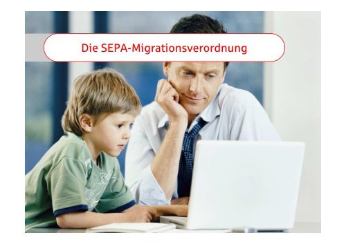 Die Umstellung auf den SEPA-Zahlungsverkehr - Sparkasse