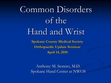 Common Disorders of the Hand - Spokane County Medical Society