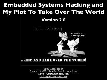 Embedded Systems Hacking and My Plot To Take ... - PaulDotCom