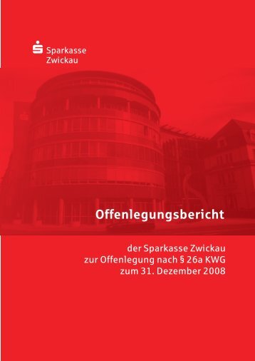 Offenlegungsbericht 2008 (PDF) - Sparkasse Zwickau
