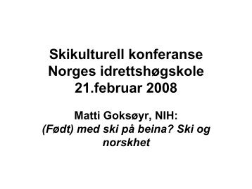 FÃ¸dt med ski pÃ¥ beina? v/ Prof. Matti GoksÃ¸yr - Norges idrettshÃ¸gskole