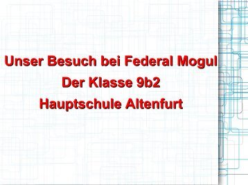 Unser Besuch bei Federal Mogul Der Klasse 9b2 Hauptschule ...