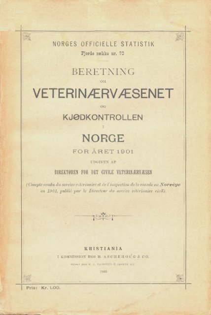 Beretning om Veterinærvæsenet og Kjødkontrollen i Norge for ... - SSB