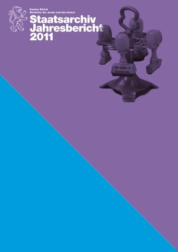 Jahresbericht 2011 - Staatsarchiv - Kanton Zürich