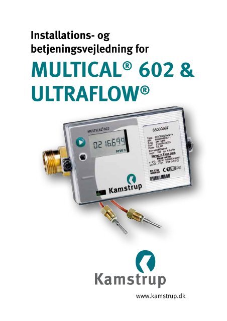 MULTICALÂ® 602 & ULTRAFLOWÂ® - Kamstrup A/S