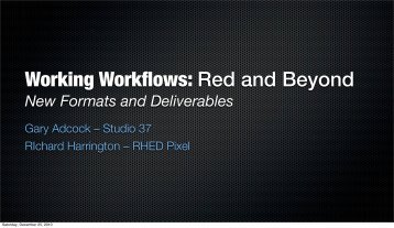 Working Workflows: Red and Beyond - Richard Harrington Blog