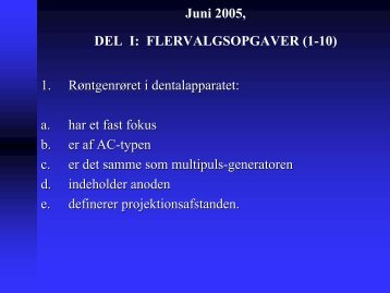 Juni 2005, DEL I: FLERVALGSOPGAVER (1-10) 1. RÃ¸ntgenrÃ¸ret i ...