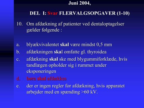 Juni 2004, DEL I: FLERVALGSOPGAVER (1-10) 1. RÃ¸ntgenstrÃ¥ler ...