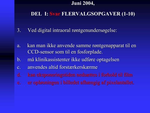 Juni 2004, DEL I: FLERVALGSOPGAVER (1-10) 1. RÃ¸ntgenstrÃ¥ler ...