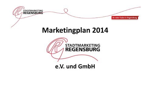 Marketingplan 2014 (PDF, 2.6 MB) - Stadtmarketing Regensburg