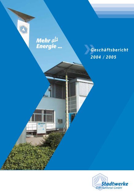 GeschÃ¤ftsbericht 2004 / 2005 - Stadtwerke Huntetal