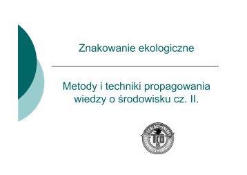 Znakowanie ekologiczne Metody i techniki propagowania wiedzy o ...