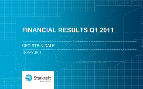 FINANCIAL RESULTS Q1 2011 - Statkraft