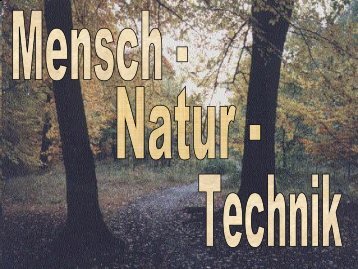 Mensch-Natur-Technik