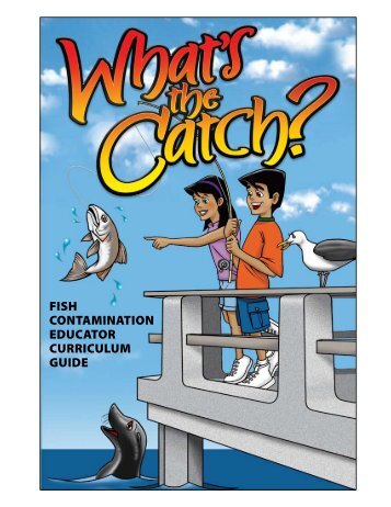 What's the Catch - Fish Contamination Educator Curriculum Guide